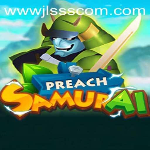 Exploring the Thrilling World of PreachSamurai: A Unique Gaming Experience by JLSSS.COM